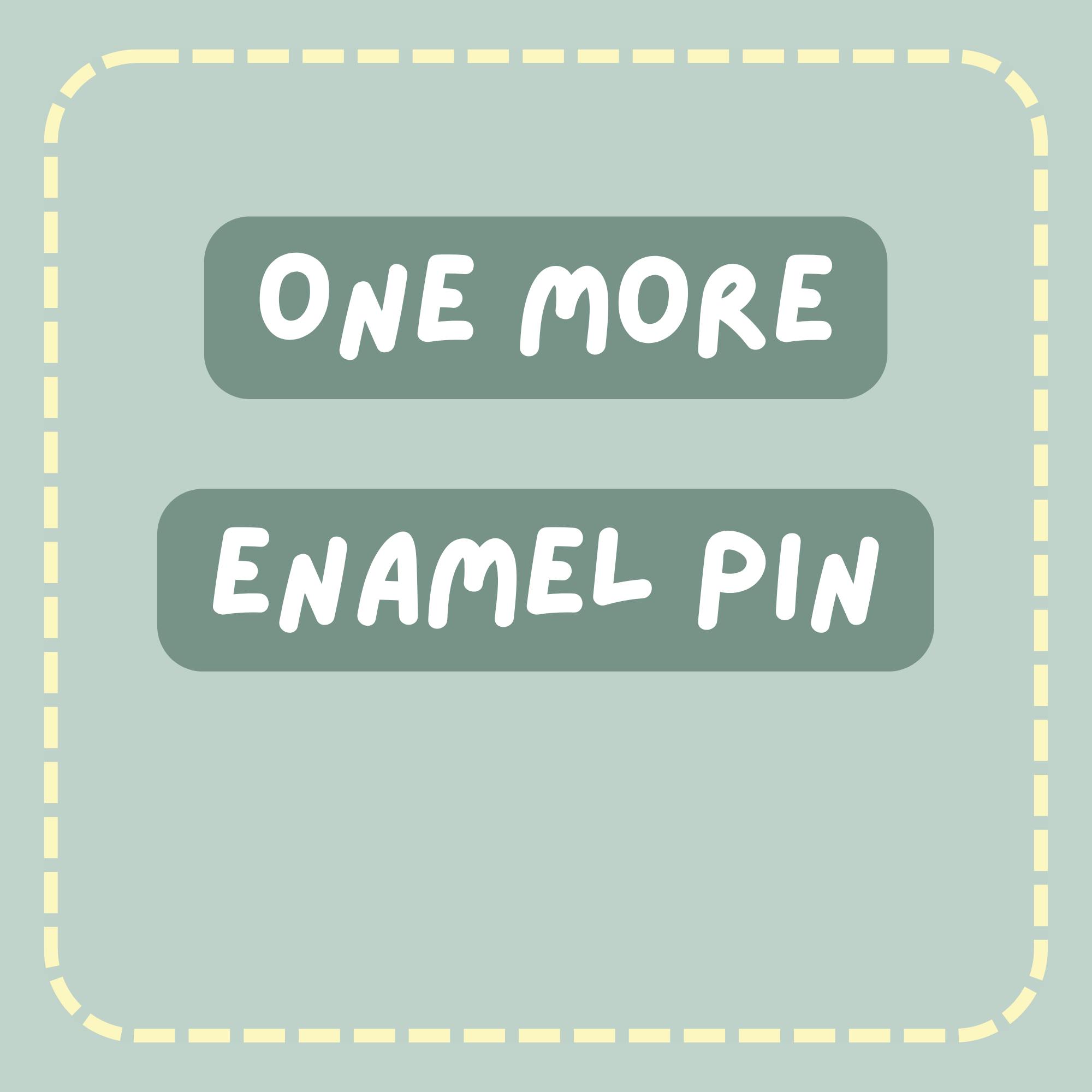 1 additional enamel pin