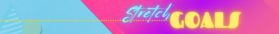 Stretch Goals