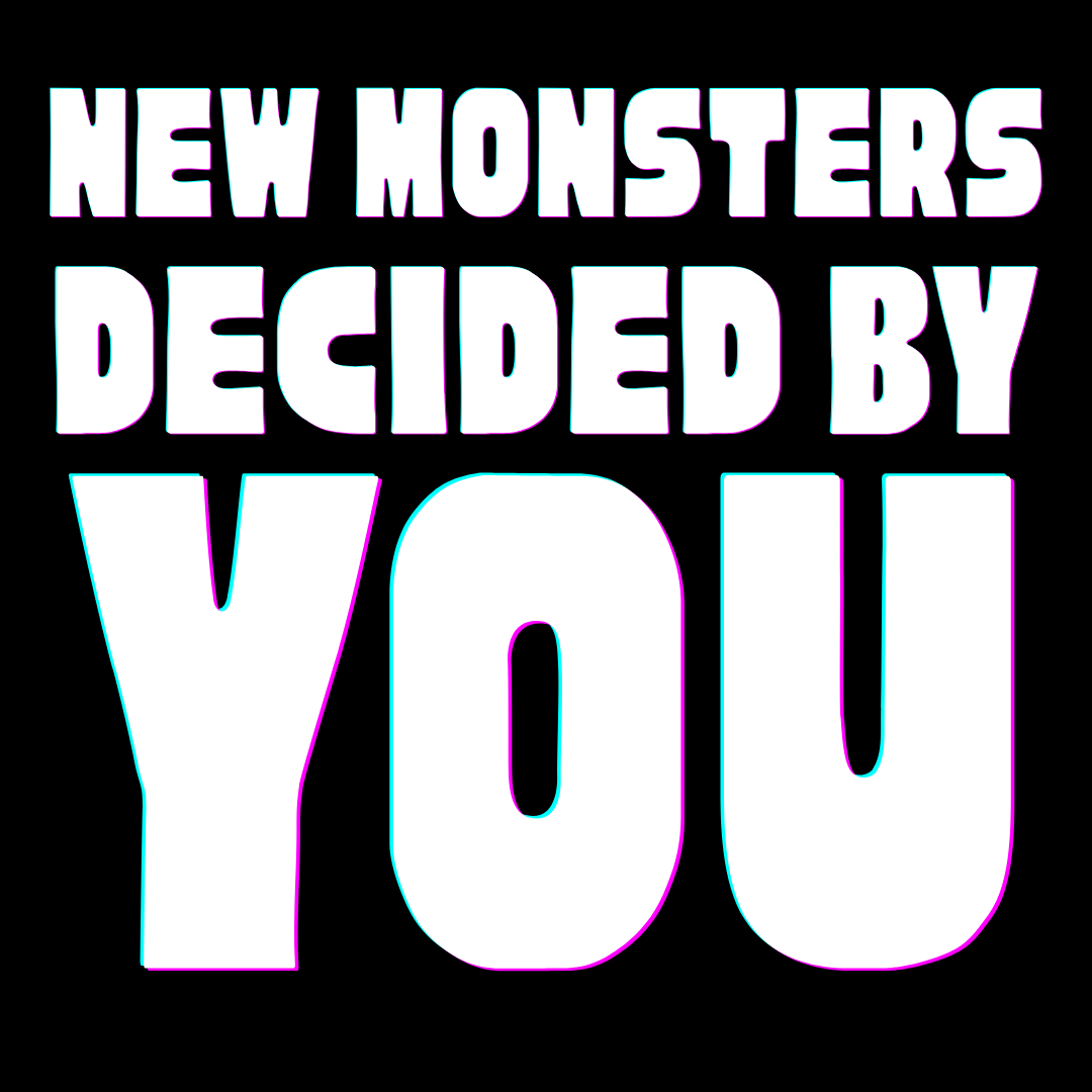 $47k: New Monster decided by YOU!