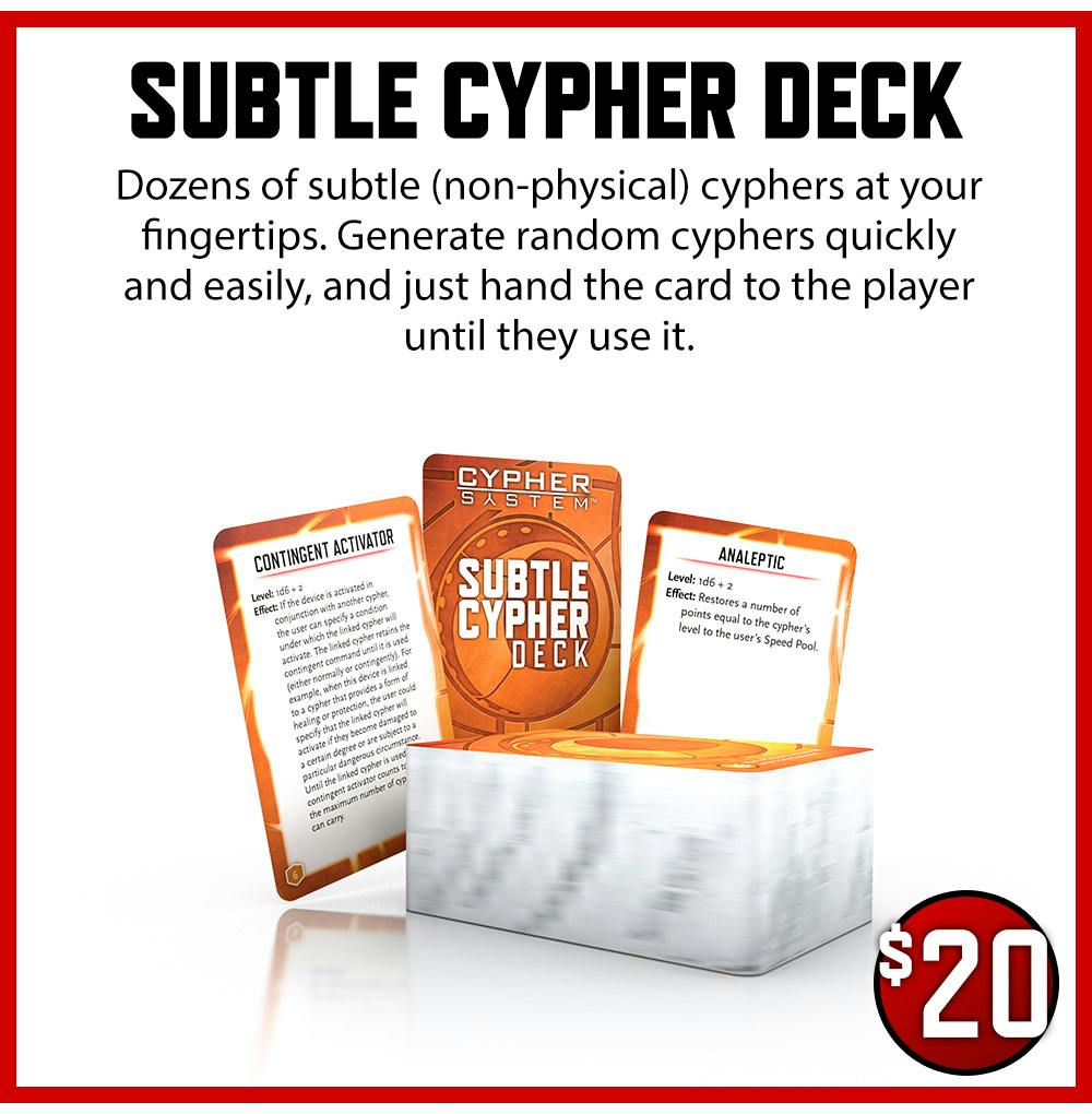 Subtle Cypher Deck $20 Dozens of subtle (non-physical) cyphers at your fingertips. Generate random cyphers quickly and easily, and just hand the card to the player until they use it.