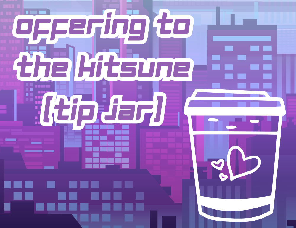 An offering to the Kitsune (Tip Jar!)