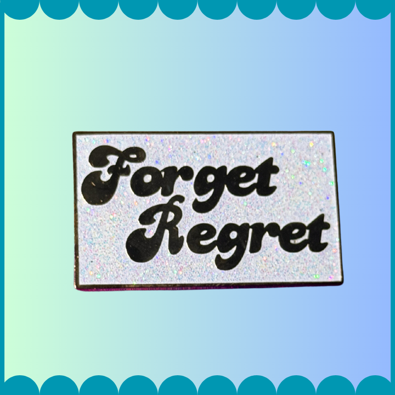 Forget Regret White Pin