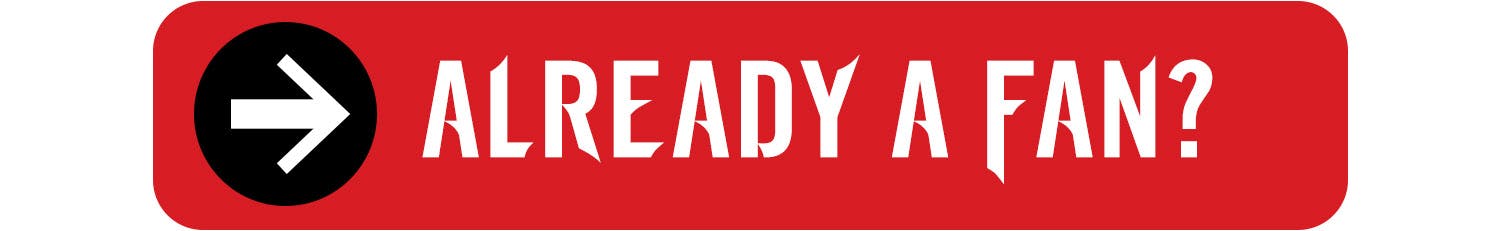 Button: Already a Fan? Click here!