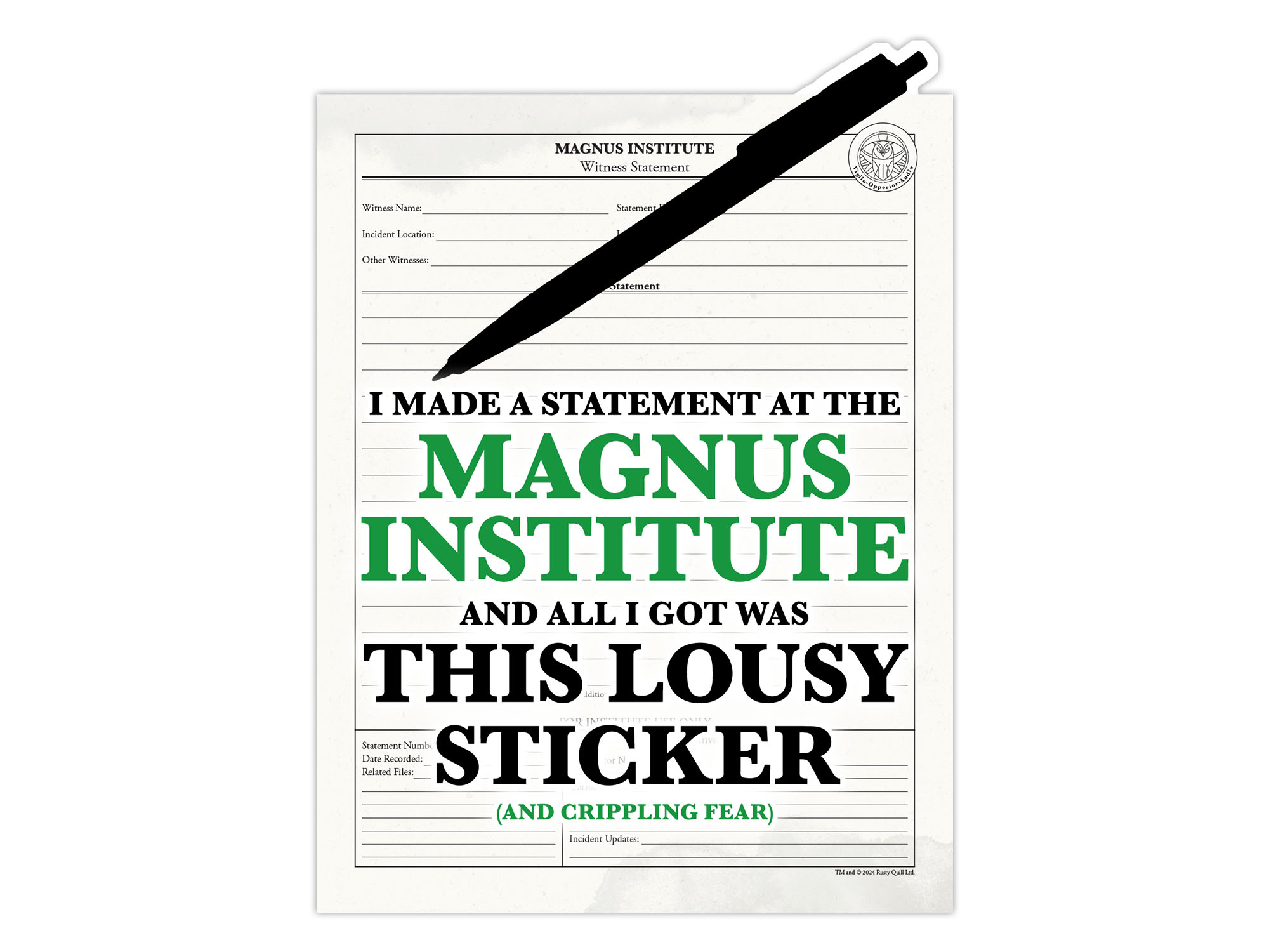 Mockup of a vinyl sticker showing a statement form with the words "I made a statement at the Magnus Institute and all I got was this lousy sticker (and crippling fear)."
