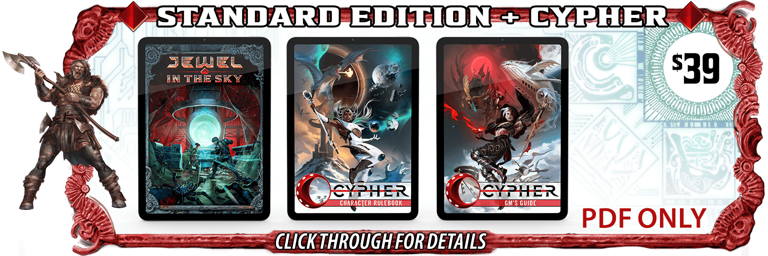 Standard Edition Book in PDF, plus a copy of the Cypher Character Rulebook and Cypher GM's Guide in PDF. $39.