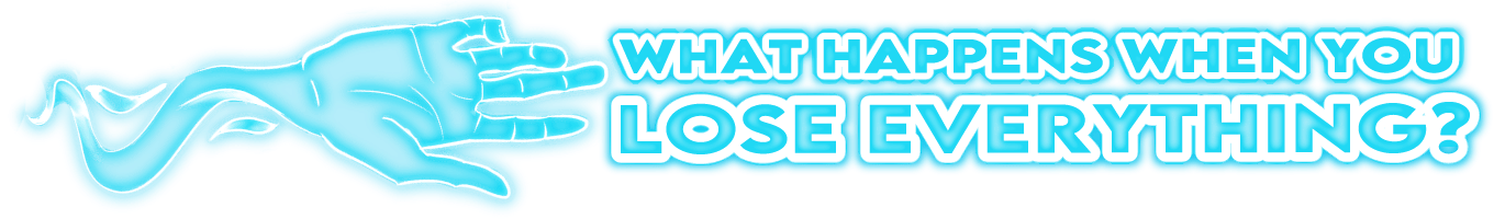 What happens when you lose everything?