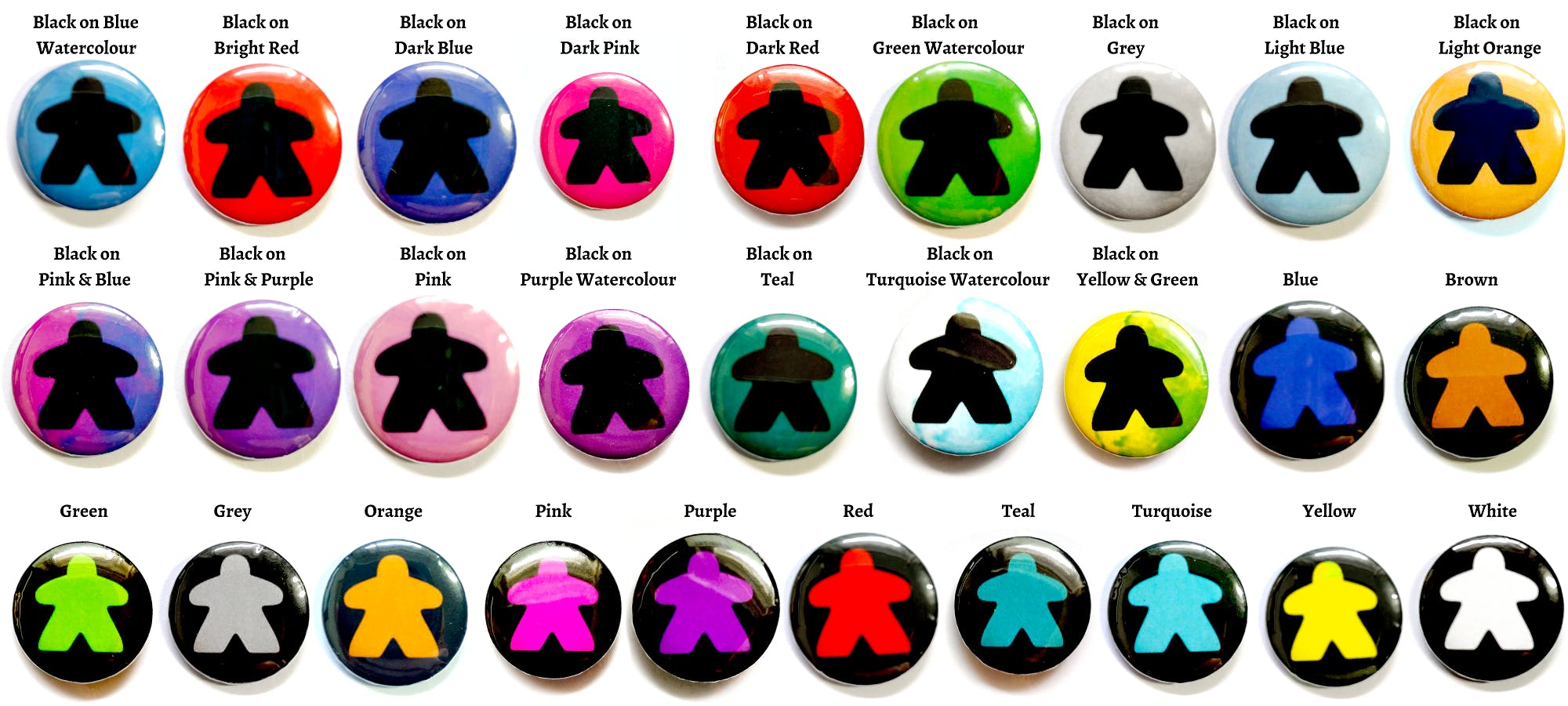  25mm meeple button badge options: black on blue watercolour, black on bright red, black on dark blue, black on dark pink, black on dark red, black on green watercolour, black on grey, black on light blue, black on light orange, black on pink and blue, black on pink and purple, black on pink, black on purple watercolour, black on teal, black on turquoise watercolour, black on yellow and green, blue, brown, green, grey, orange, pink, purple, red, teal, turquoise, yellow, white
