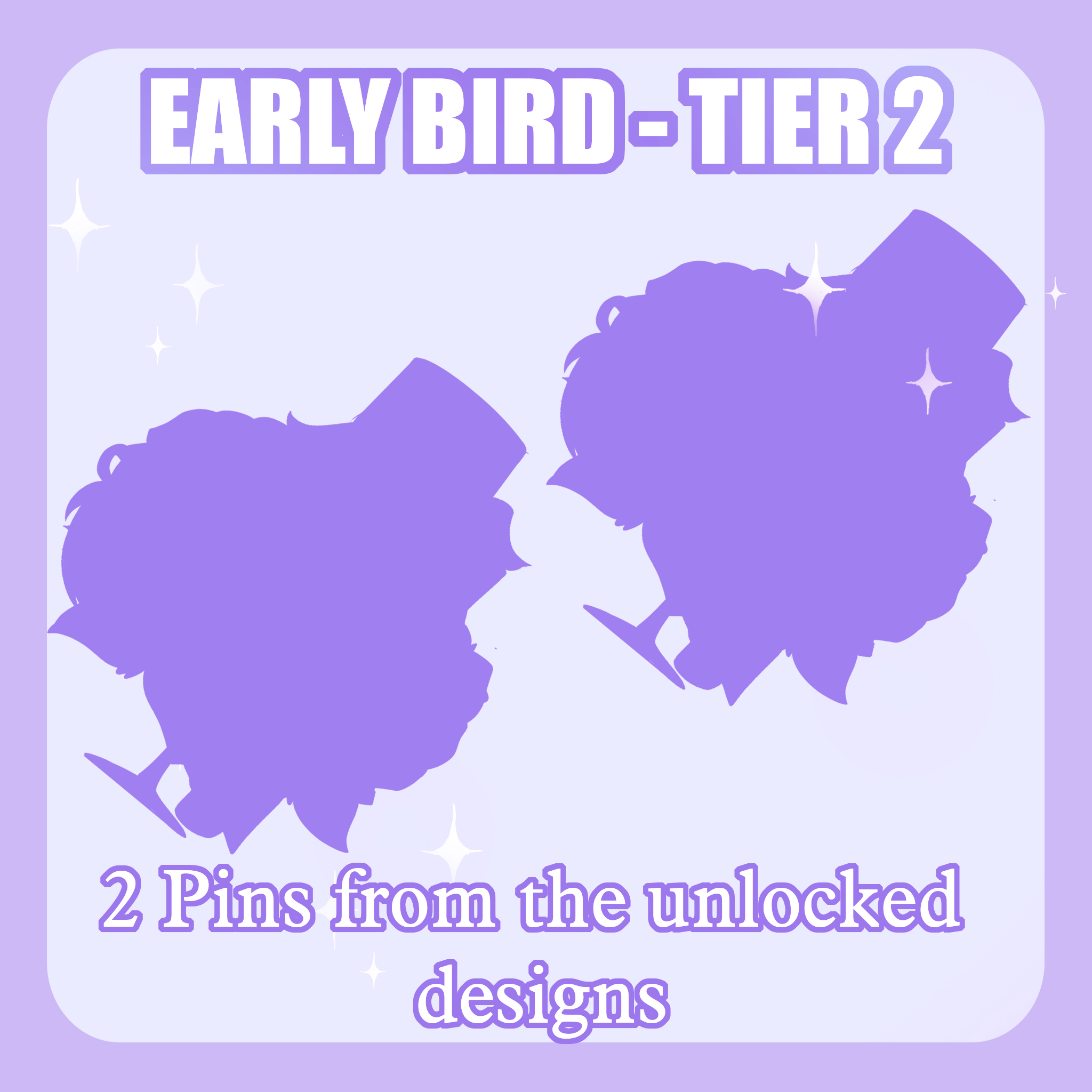 EARLY BIRD! 2 PINS