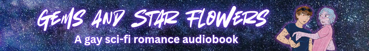 Gems and Star Flowers: a gay sci-fi romance audiobook banner