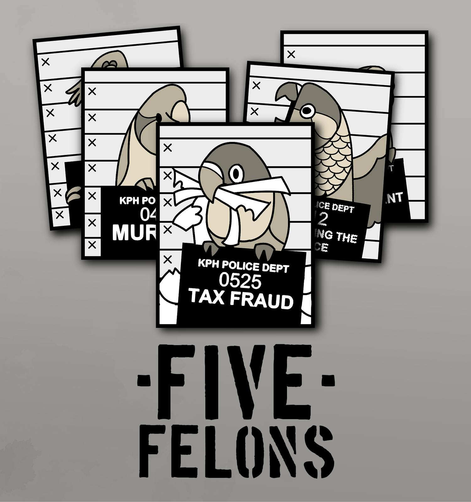 FIVE FELONS