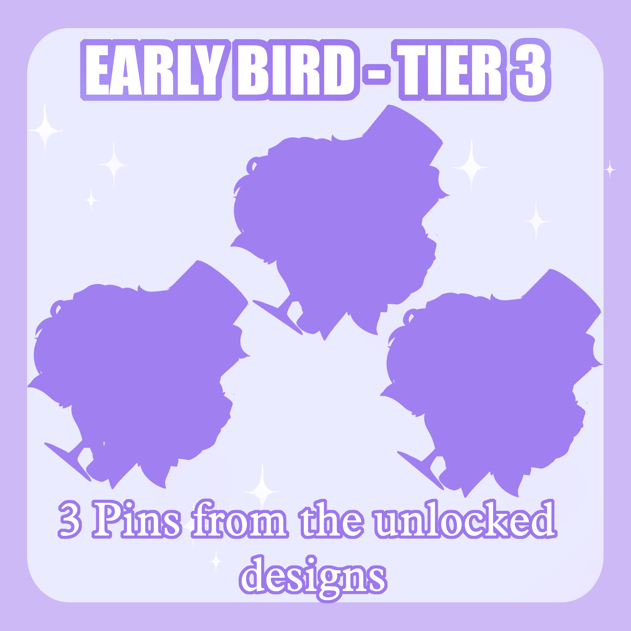 EARLY BIRD! 3 PINS
