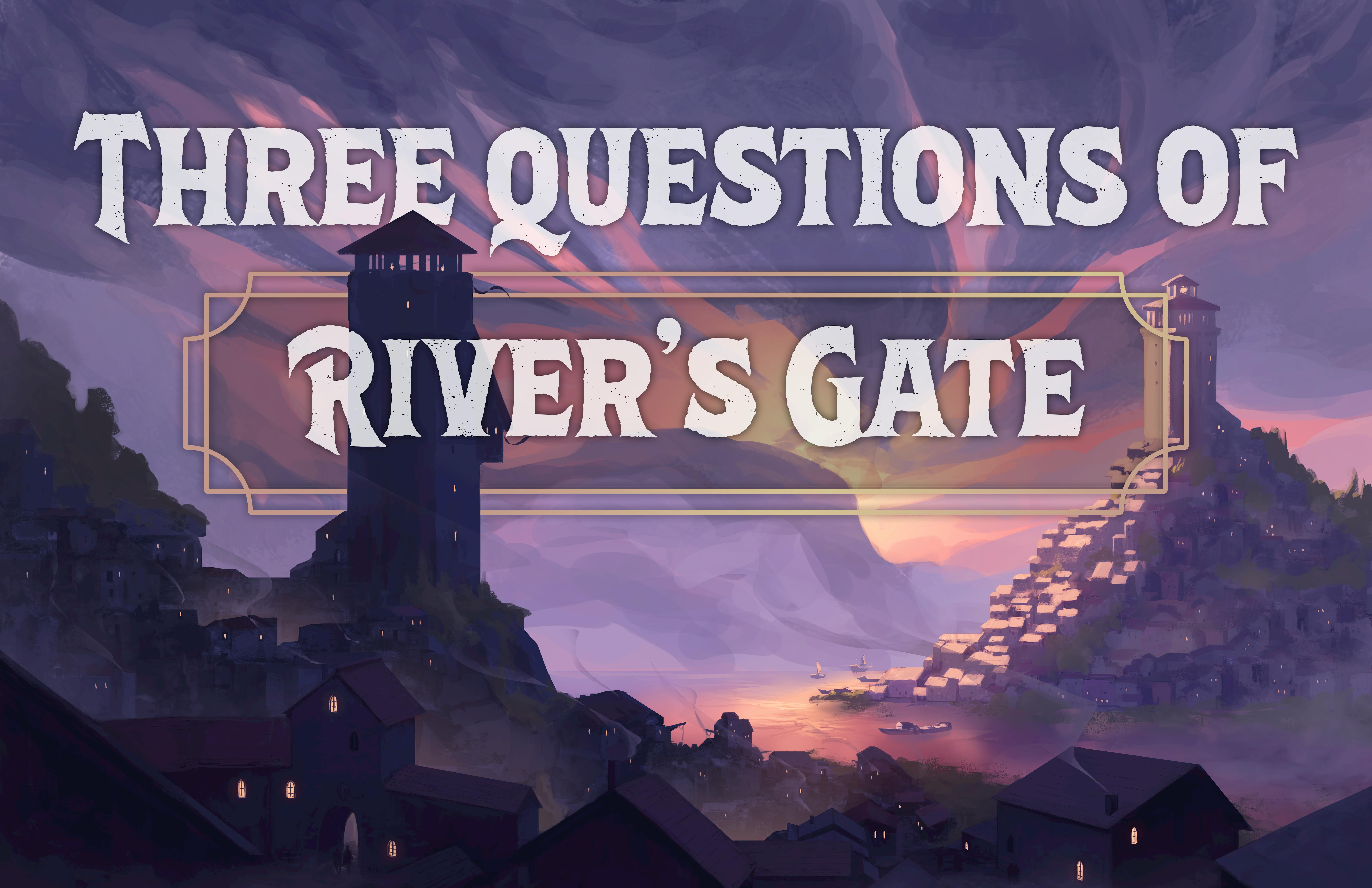 Episode VIII. Three Questions of River's Gate