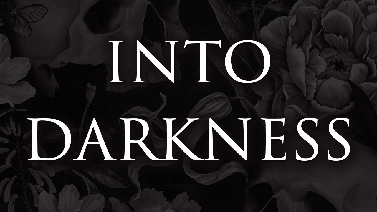 Into Darkness