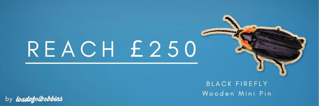 reach £250 to unlock black firefly wooden mini pinhttps://www.backerkit.com/c/projects/loadofolbobbins/mini-bee-sts-insect-inspired-merch?ref=bk-social-project&utm_source=backerkit&utm_medium=social&utm_campaign=bk-social-project