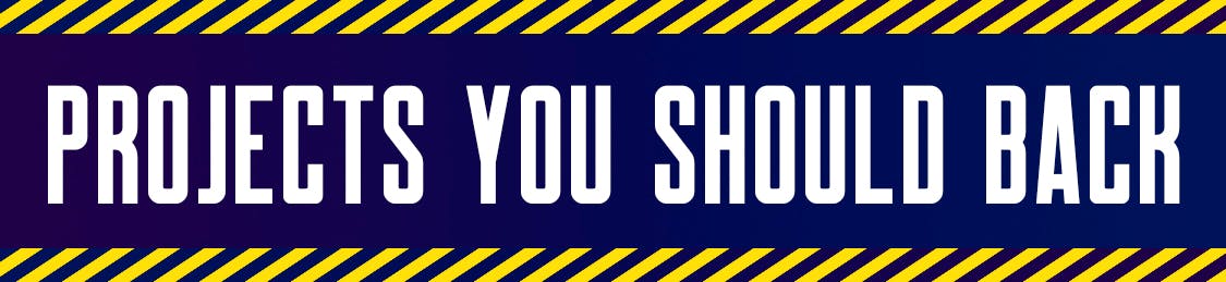 Projects You Should Back