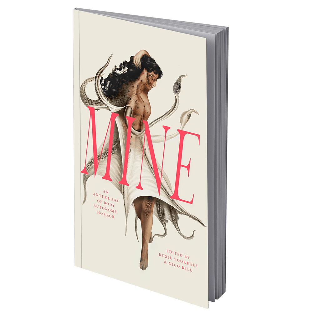 Mine: An Anthology of Body Autonomy Horror