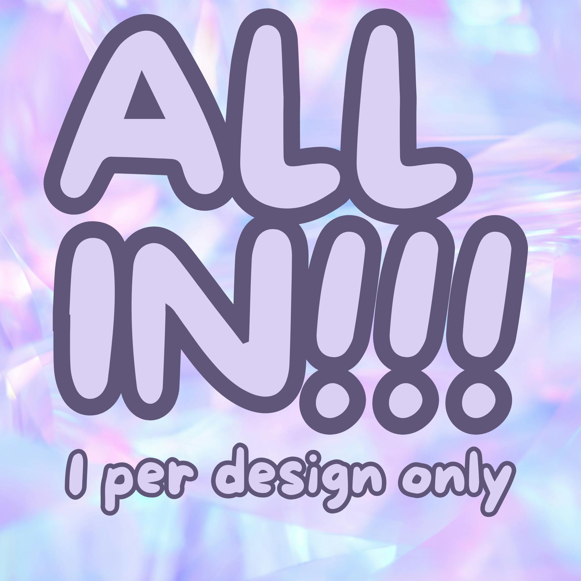 ALL IN (single colorway only)!