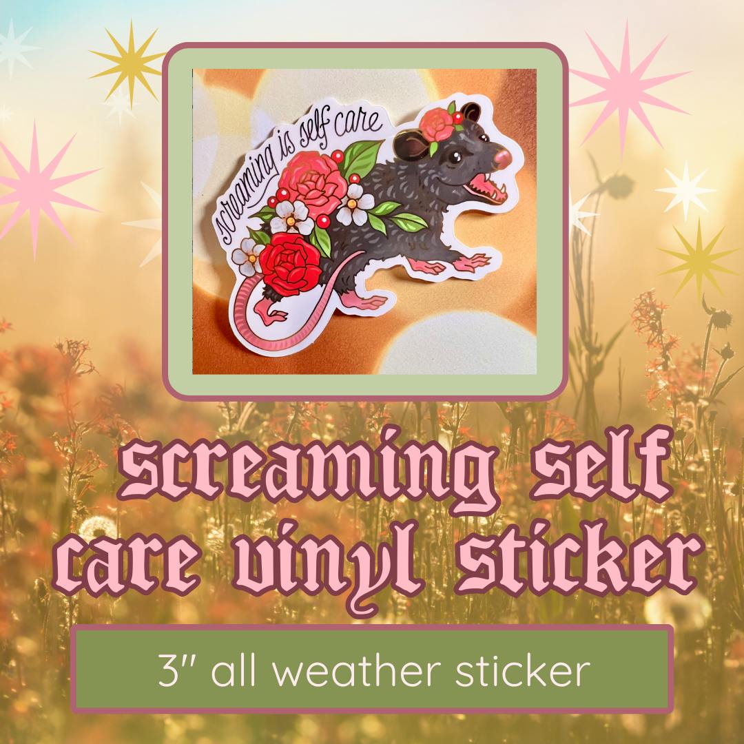 STICKER- screaming is self care Opossum 