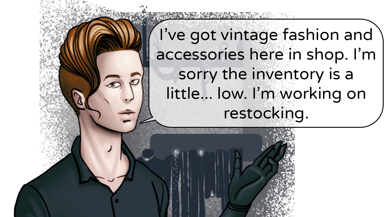 Sylvan, a man with a brown sideshave and black cyborg hands, gesturing. A dialogue bubble reads "I've got vintage fashion and accessories here in shop. I'm sorry the inventory is a little... low. I'm workin on restocking."