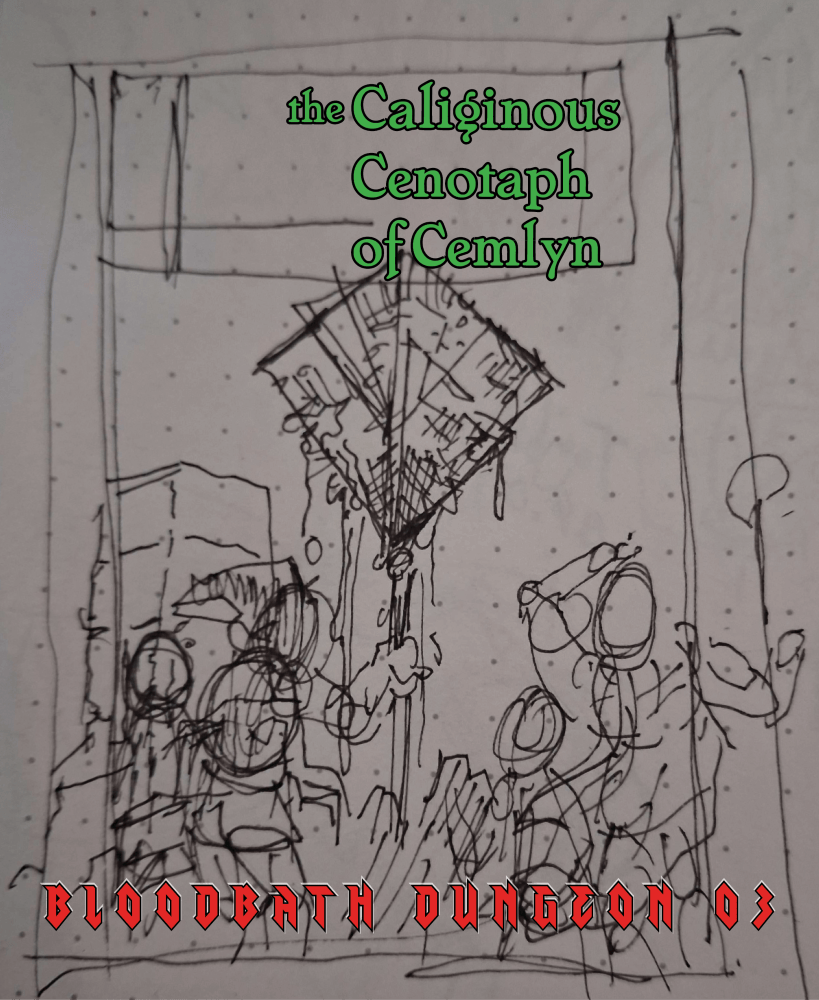 Bloodbath Dungeon 03: Caliginous Cenotaph of Cemlyn