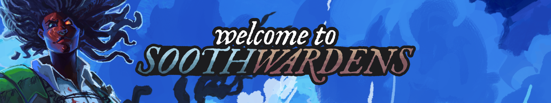 A warden smiling to the left with hair billowing up, open sky in the background. Center text reads, "welcome to SOOTHWARDENS".