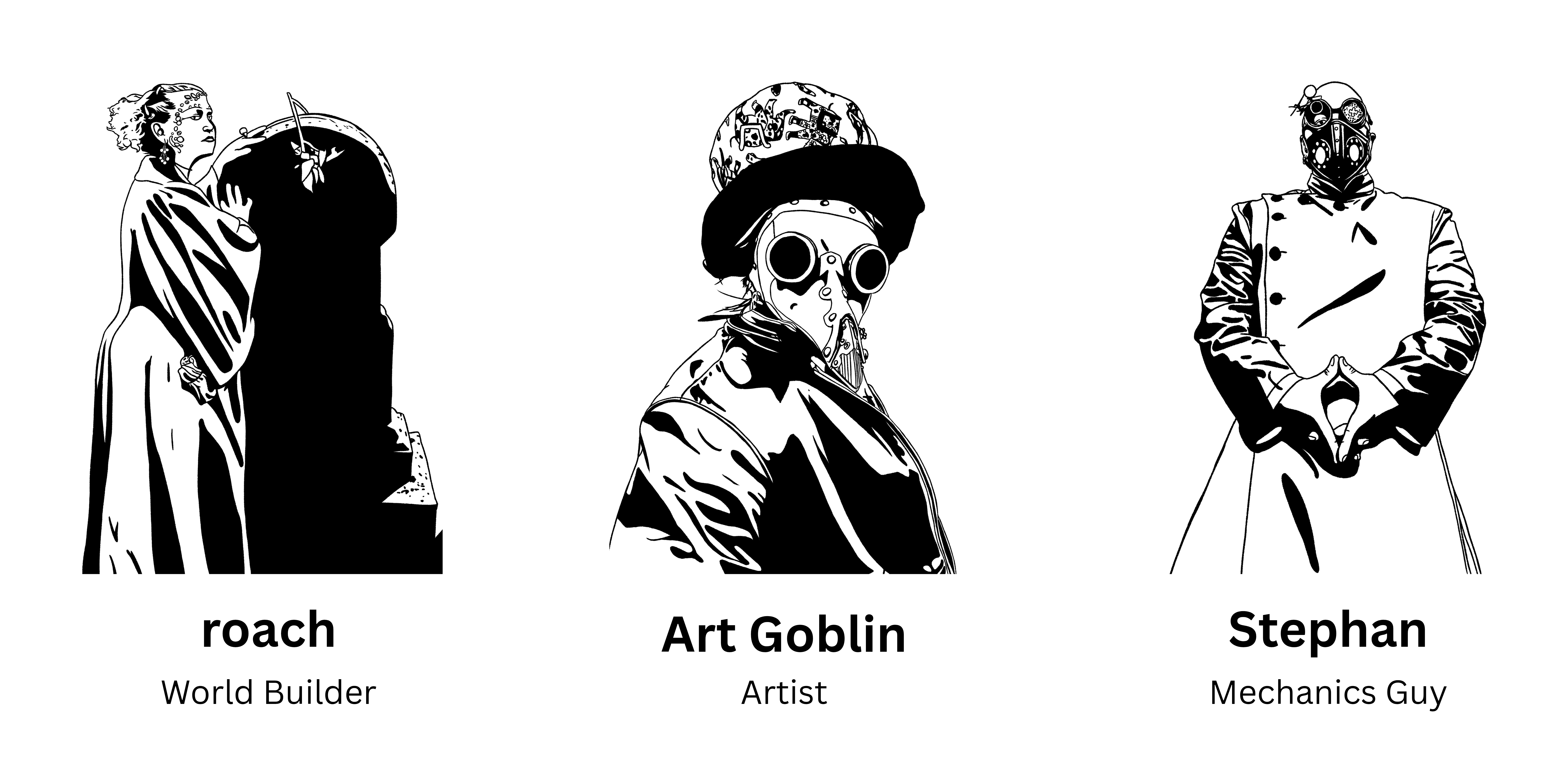  roach World Builder, Art Goblin Artist, Stephan Mechanics Guy