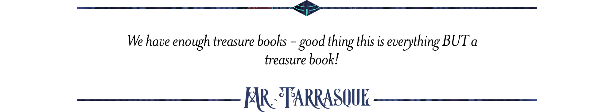  We have enough treasure books - good thing this is everything BUT a treasure book! 