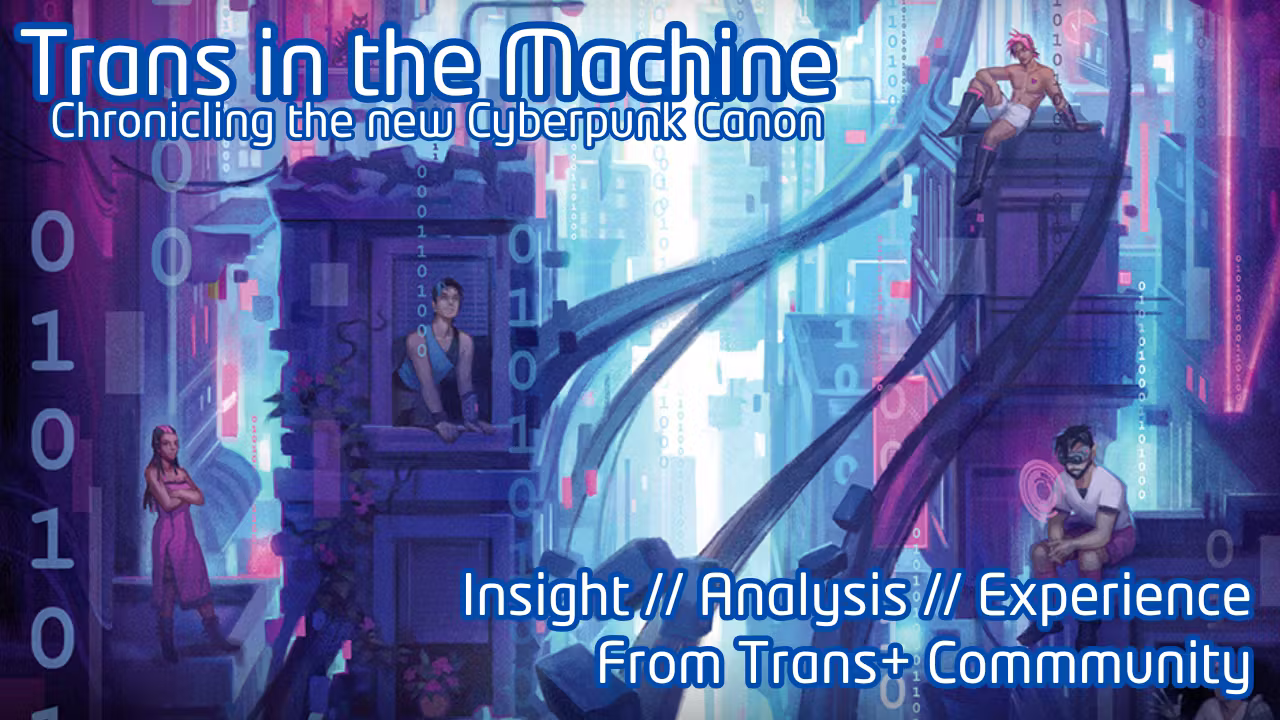 Trans in the Machine: Chronicling the New Cyberpunk Canon