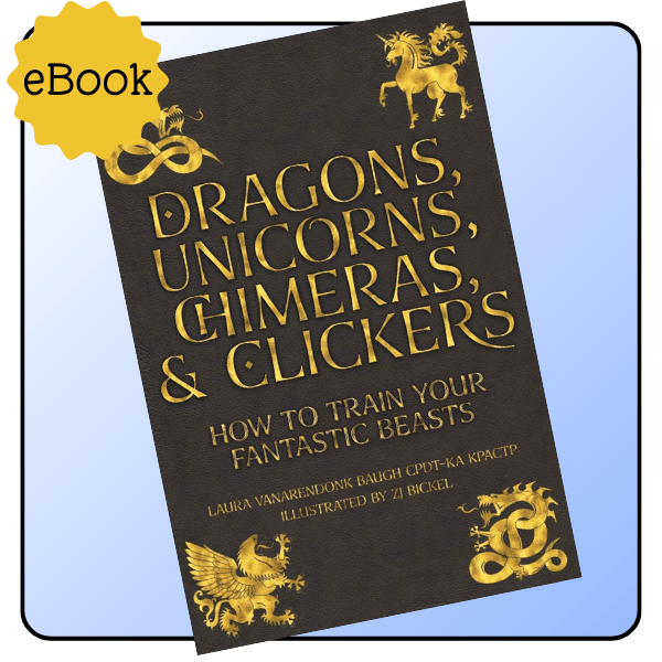 Dragons, Unicorns, Chimeras, & Clickers eBook