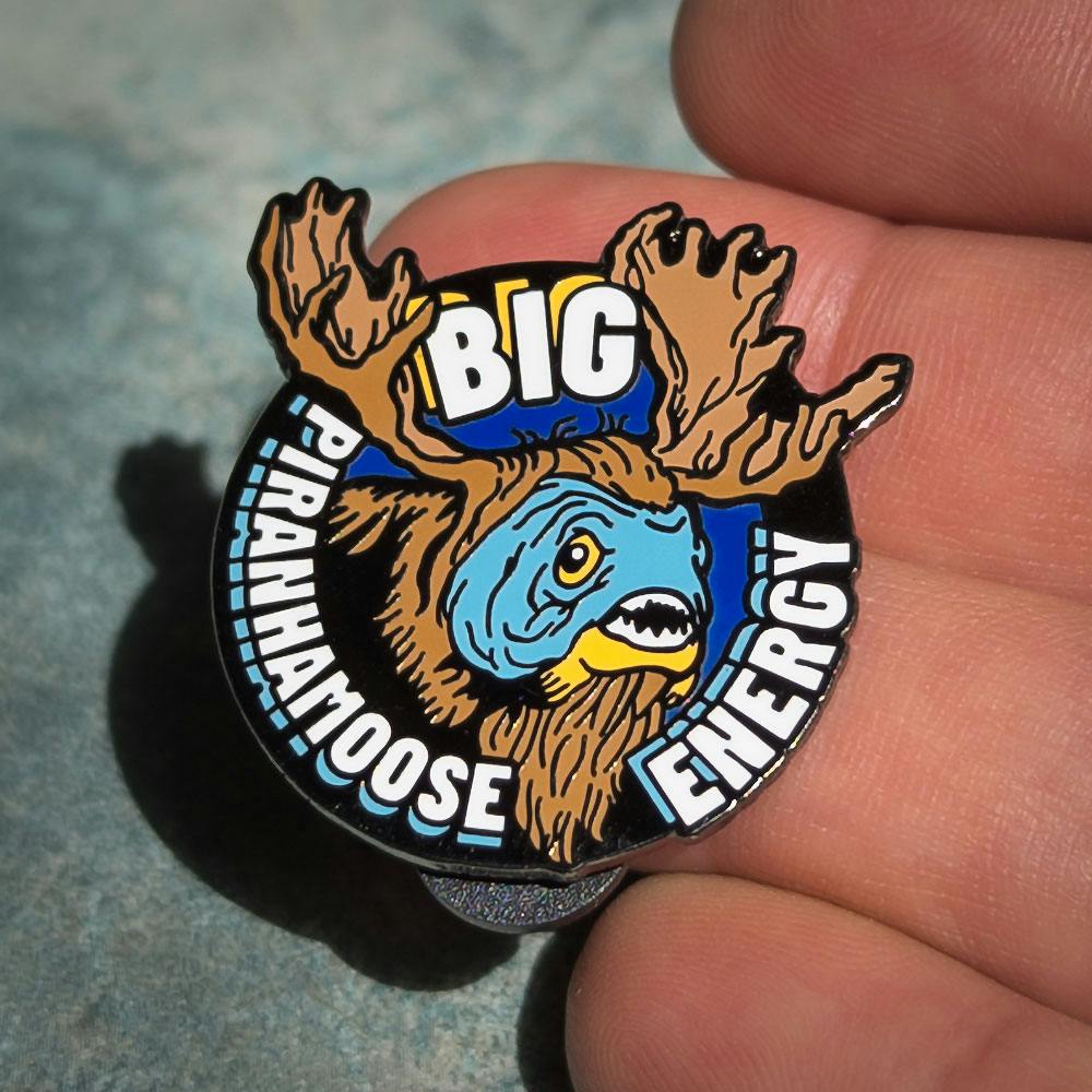 ENAMEL PIN: Big Piranhamoose Energy