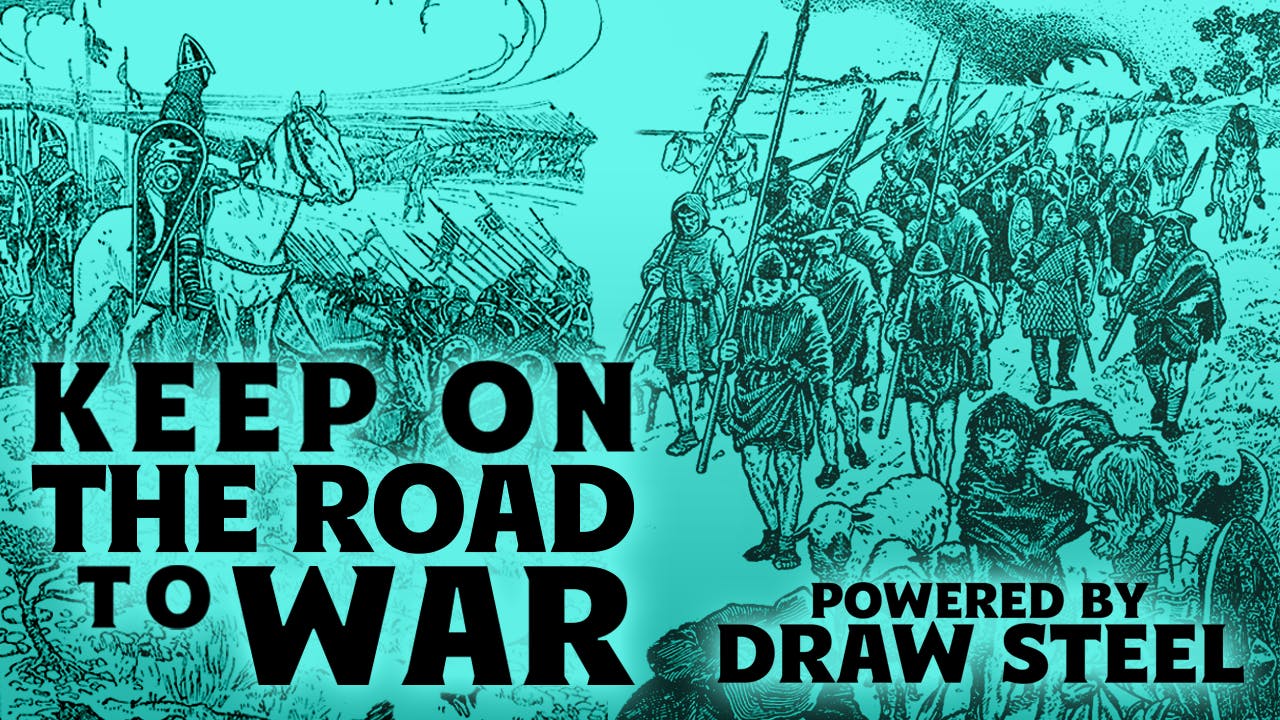 Keep on the Road to War | Adventure Powered by Draw Steel