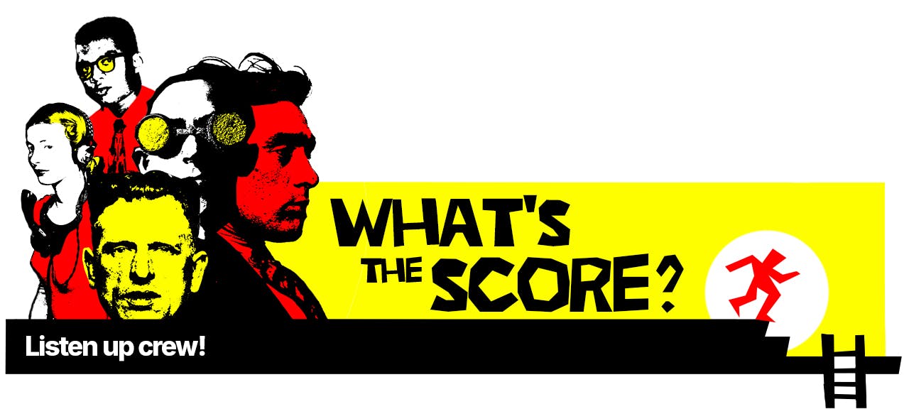 What's the Score Section Intro: Listen up crew!