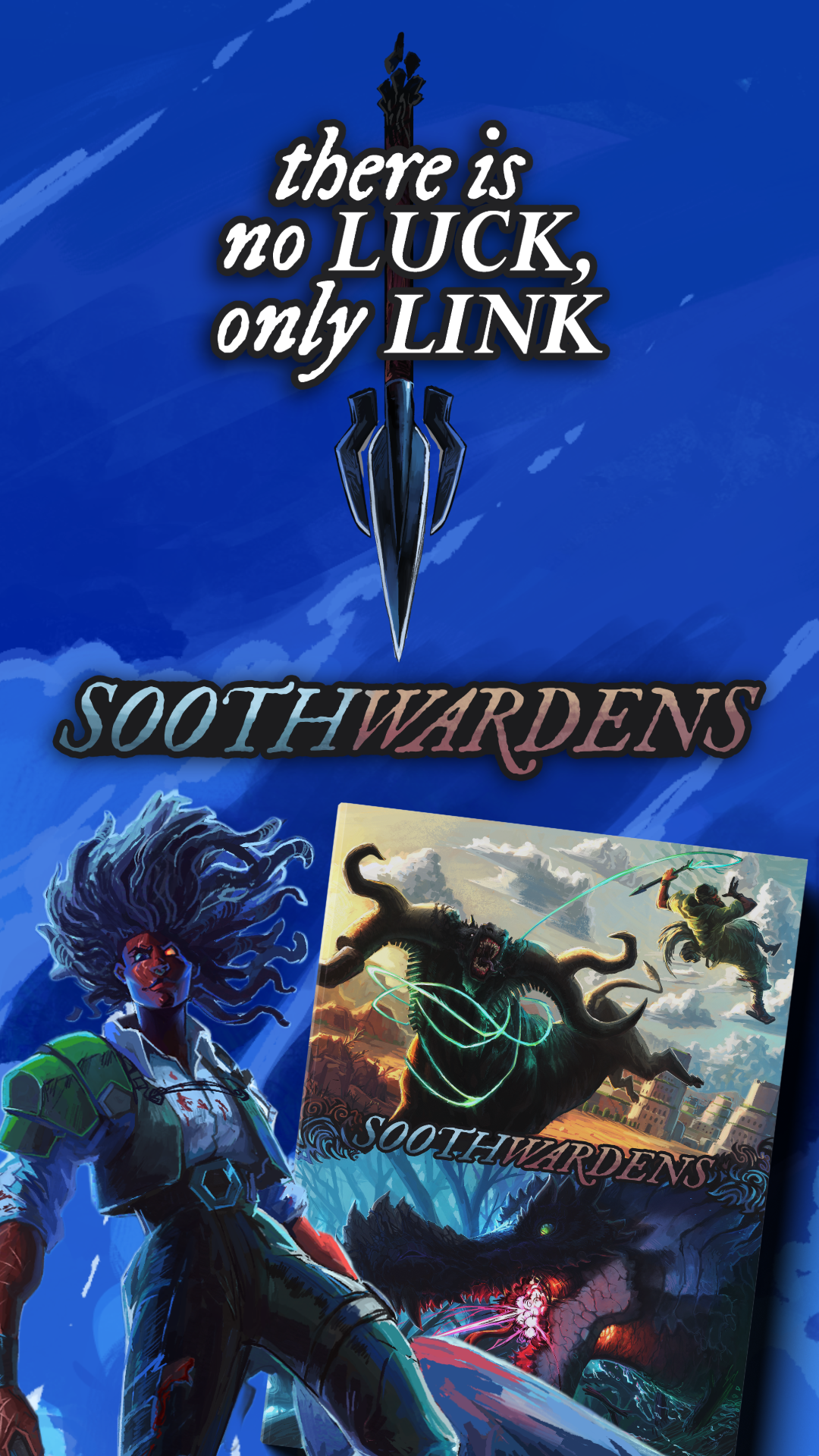 A crumbling weapon pointing down to the Soothwardens title and book cover, with a warden standing next to the Soothwardens book. Overlayed on the weapon is the text, "there is no LUCK, only LINK".