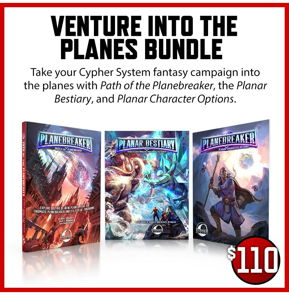 Venture into the Planes Bundle add-on. Take your Cypher System fantasy campaign into the planes with Path of the Planebreaker, the Planar Bestiary, and Planar Character Options. $110