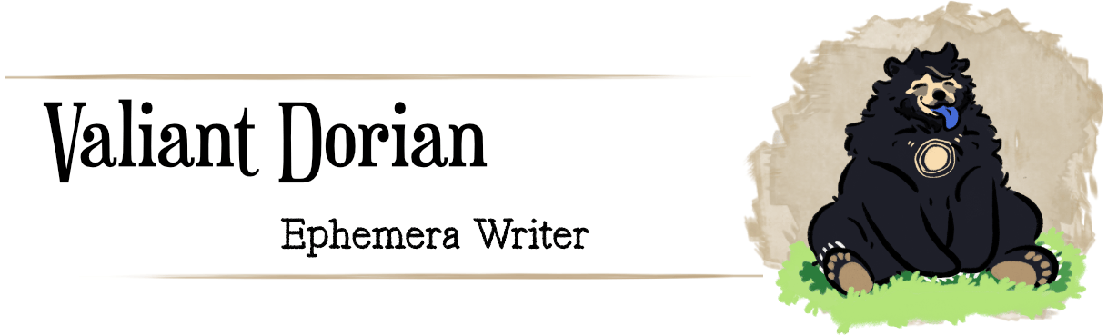 an illustration of a  satisfied looking bear sits comfortably on grass. The bear has black fur with a  cream coloured face a concentric circles on their chest, they are sticking out a blue tongue. text reads "Valiant Dorian, ephemera writer". 