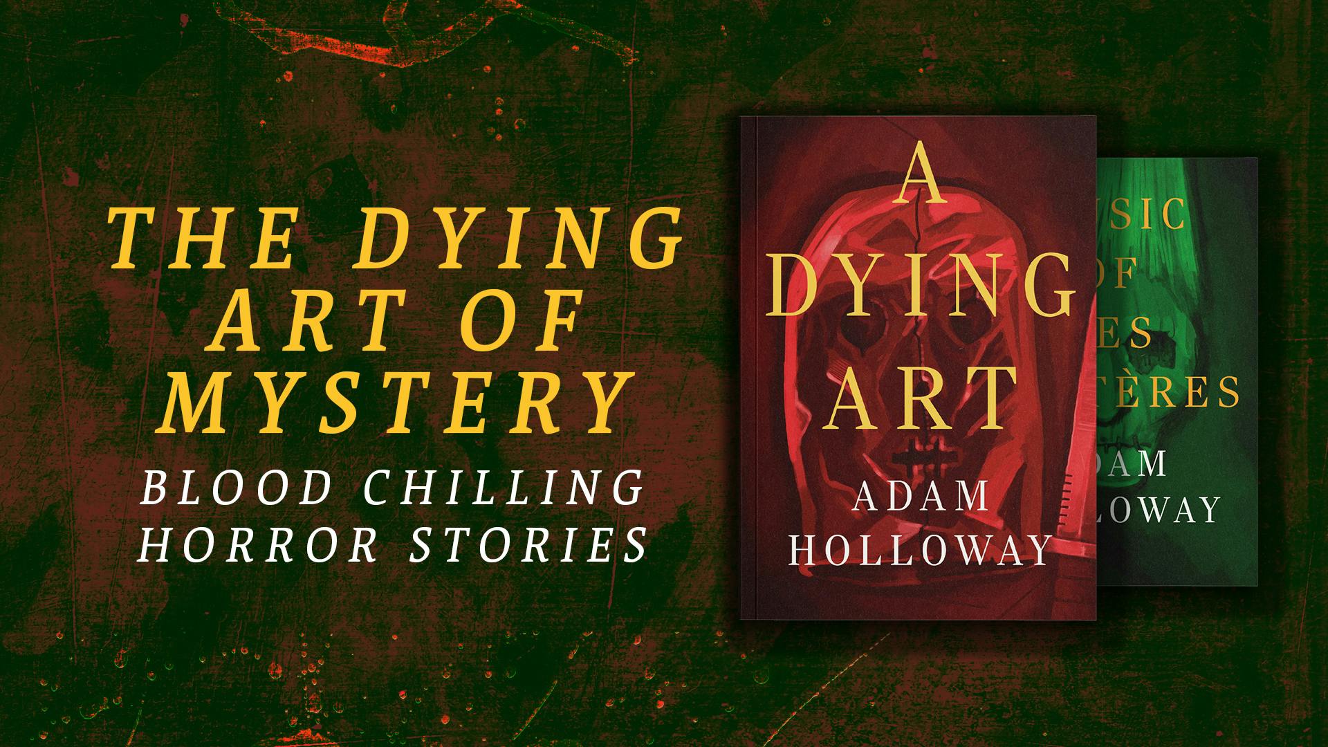 The Dying Art of Mystery - Blood Chilling Horror Stories