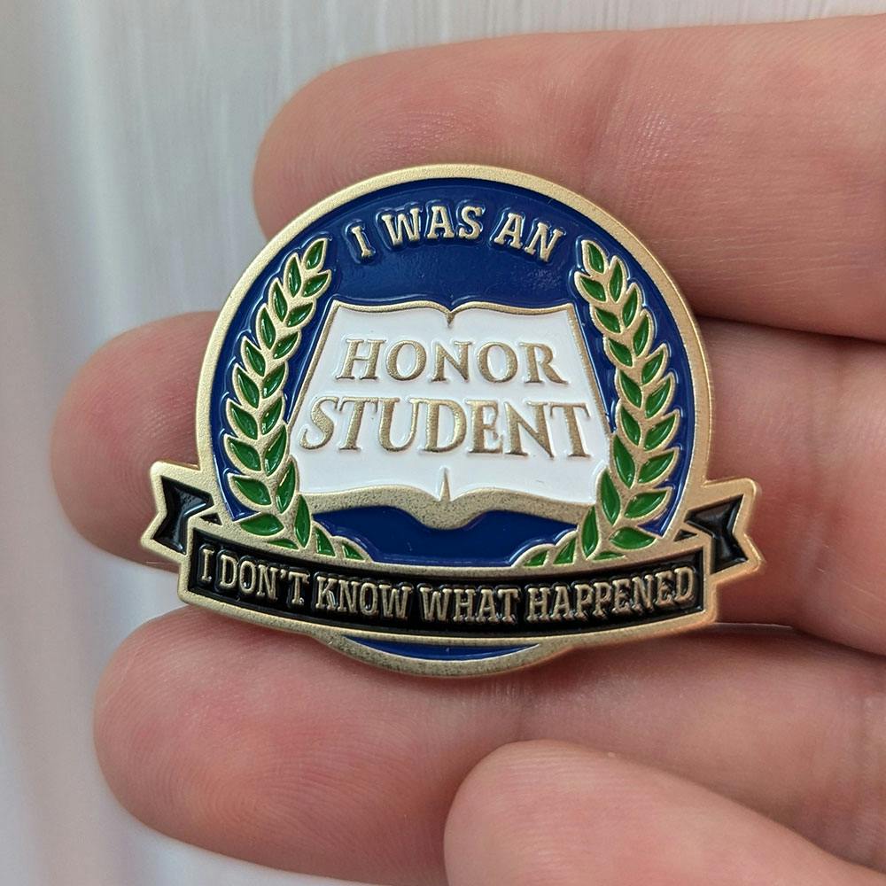 ENAMEL PIN: I Was an Honor Student (Gold Badge)