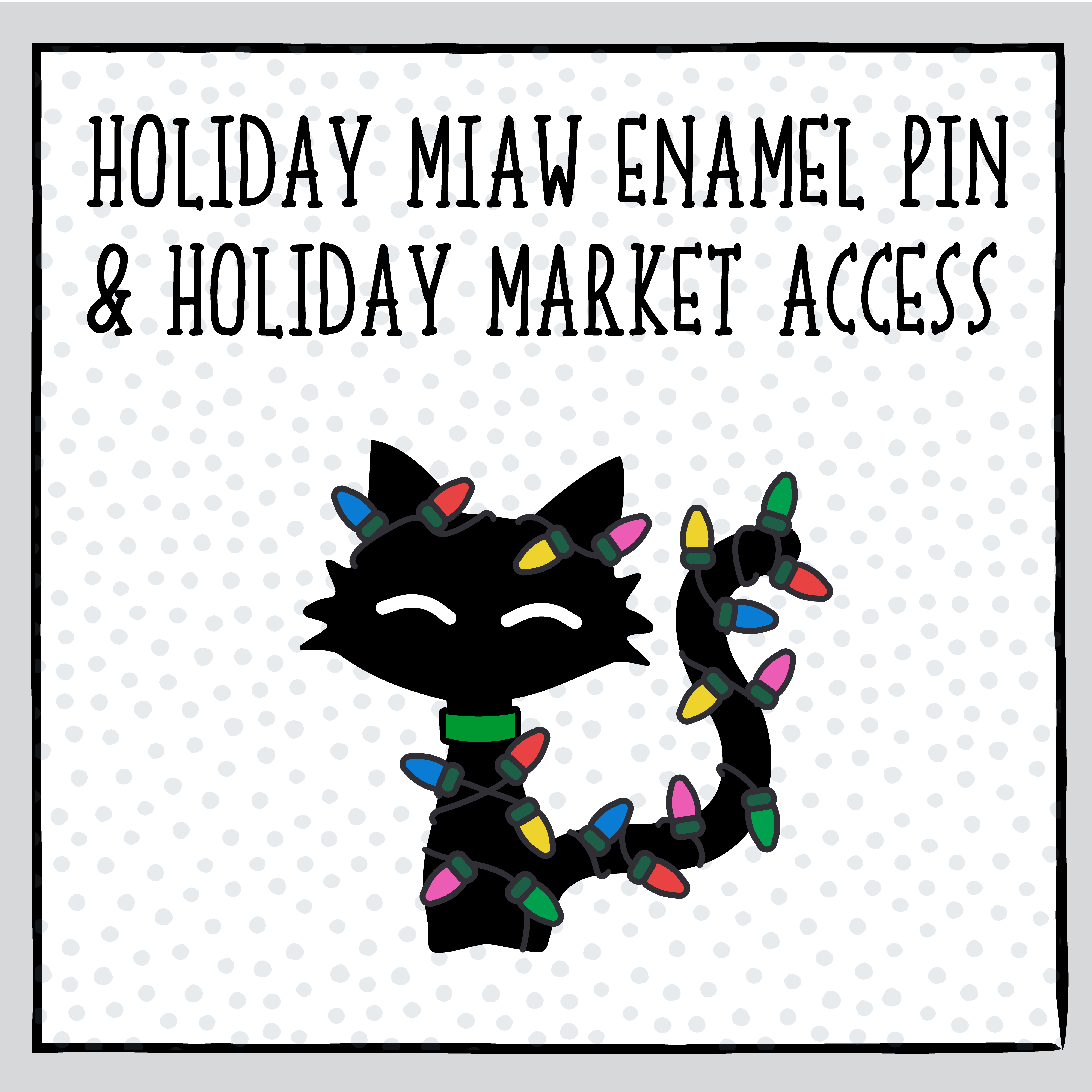 Holiday Miaw + Market Access