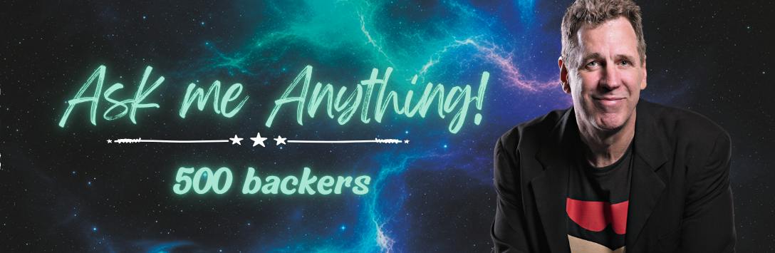 UNLOCKED! 500 backers — Ask Steve Anything