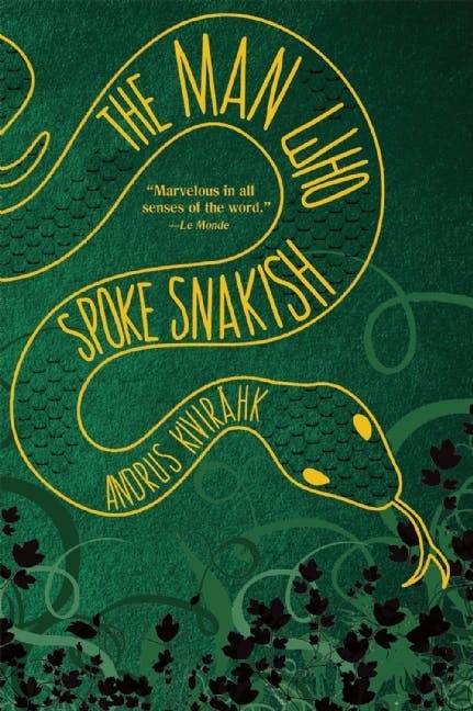 book cover for The Man Who Spoke Snakish by Andrus Kivirähk