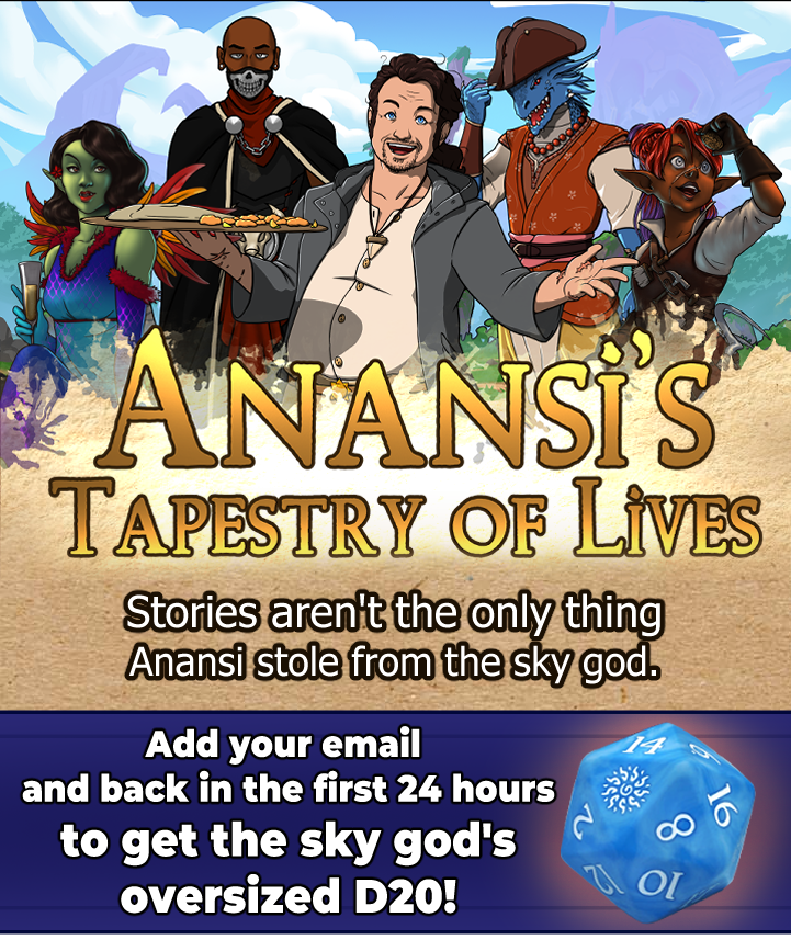 Over 320+ Pages of Amazing NPCs, Magic Items, Adventures, and More. Bring Anansi's Tapestry of Lives to Your Table