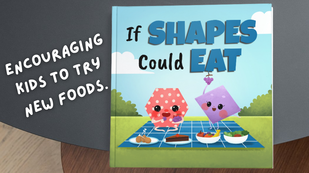 If Shapes Could Eat - A book encouraging a healthy relationship with food.