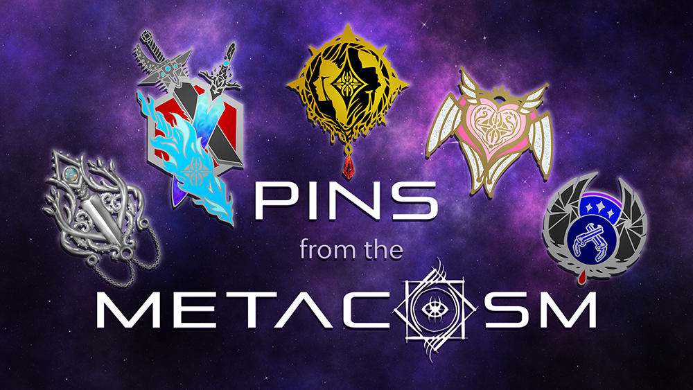 You discovered: Pins from the Metacosm