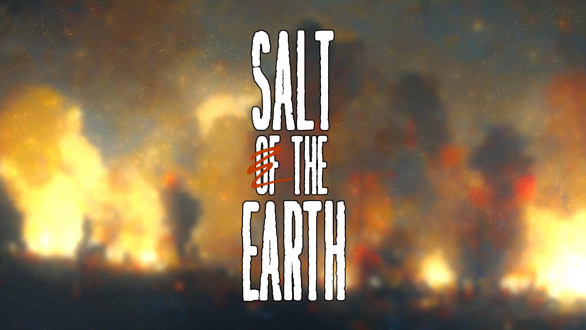 Get Ready for Salt the Earth