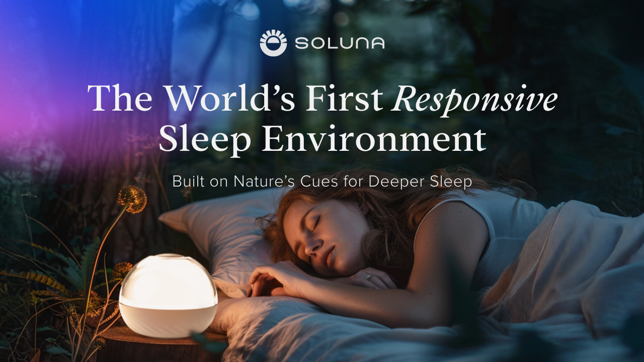 Get Ready for Soluna Sleep - Fall asleep and Wake as Nature Intended