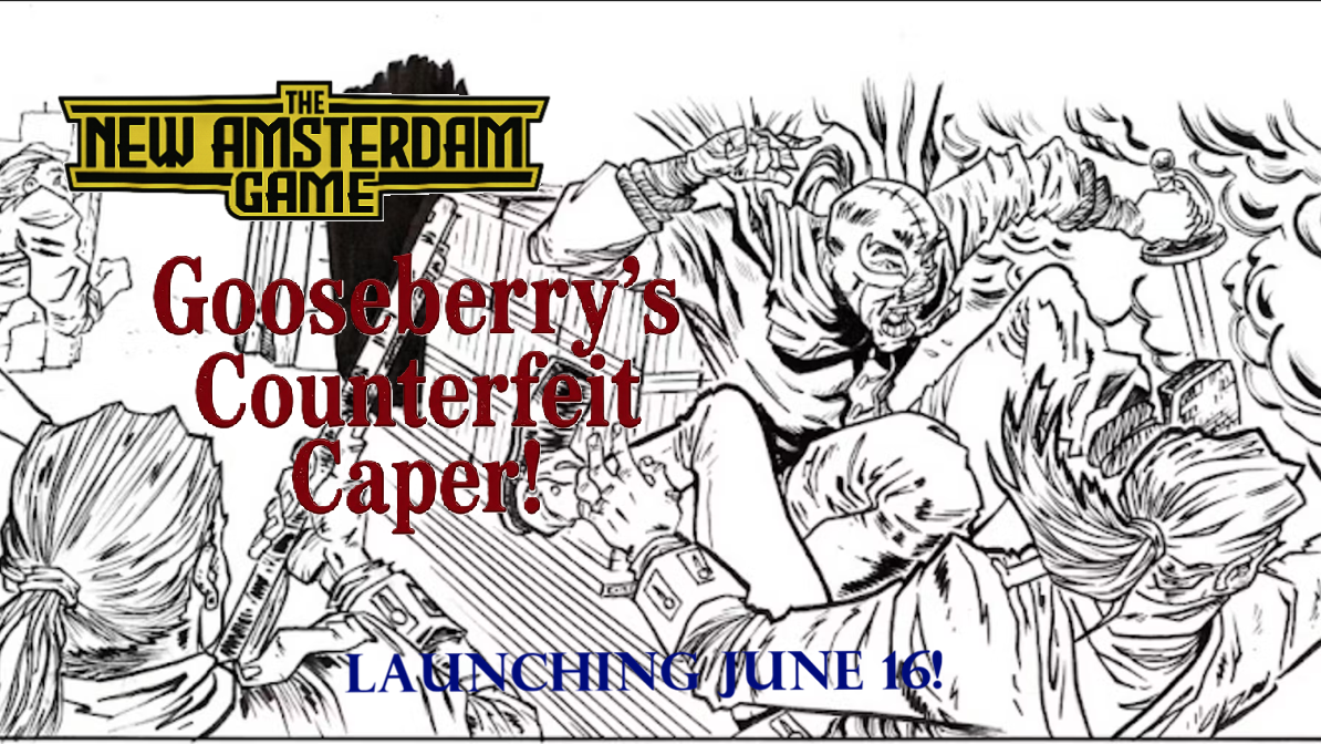 Return to the Revolution in The New Amsterdam Game: Gooseberry's Counterfeit Caper!