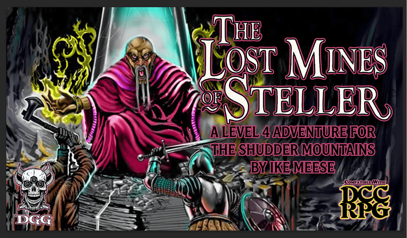 Get Ready for The Lost Mines of Steller-a 4th level adventure for DCCRPG