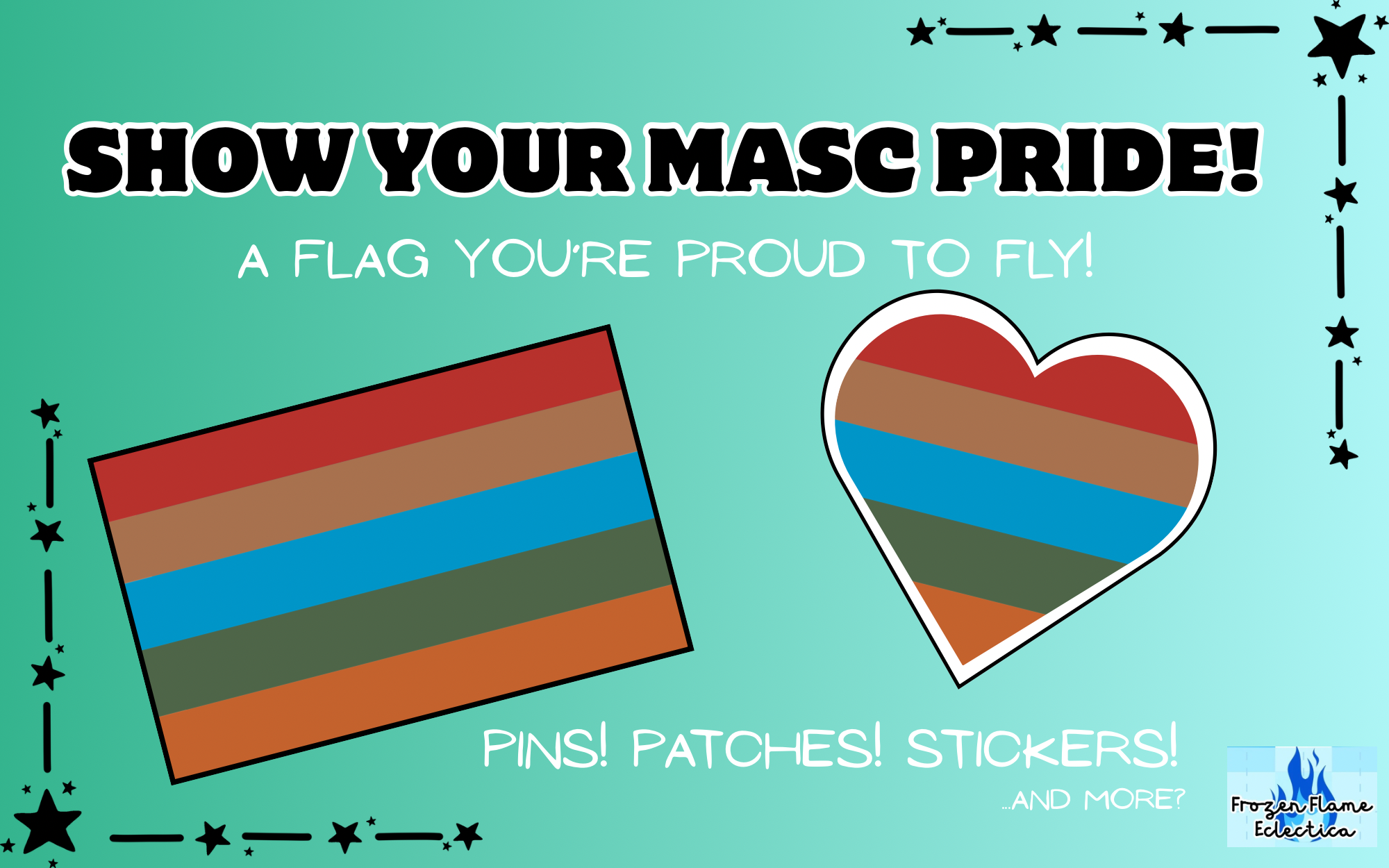 Get Ready for Show Your Masc Pride - a flag you’re proud to fly!
