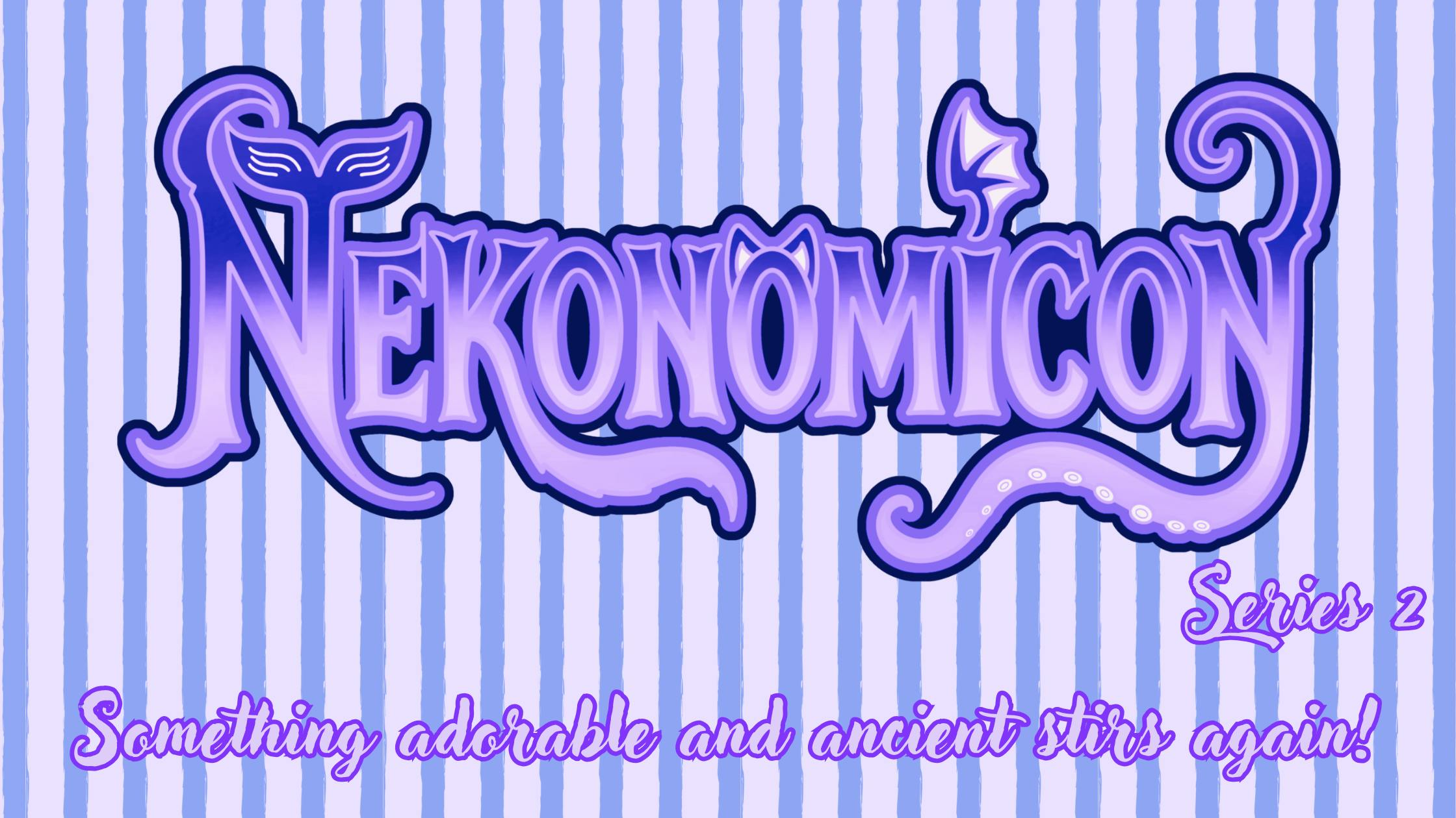 Get Ready for Nekonomicon: Series 2